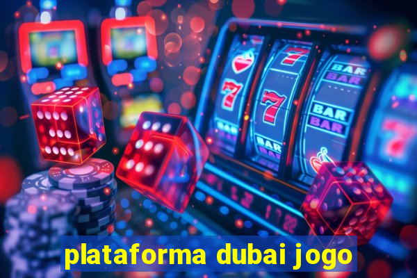 plataforma dubai jogo